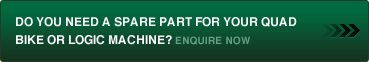 Do you need a spare part for your quad bike or Logic machine? Make an online enquiry